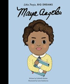 Little People, Big Dreams - Maya Angelou