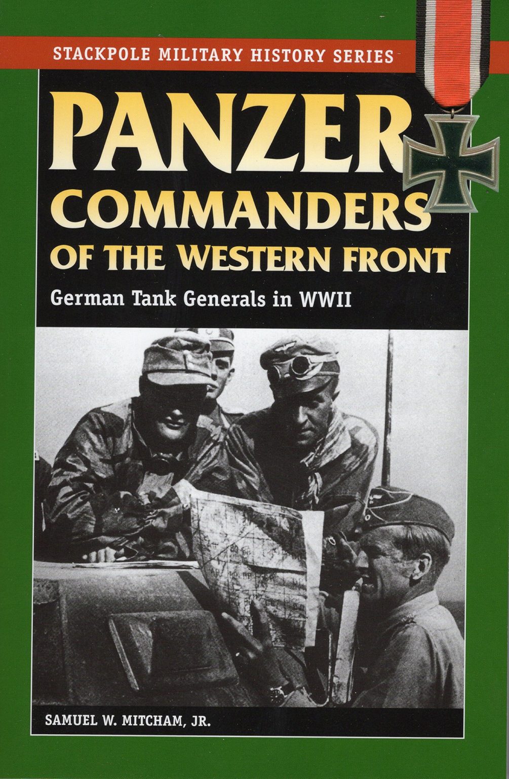 Panzer Commanders of the Western Front - German Tank Generals in WWII