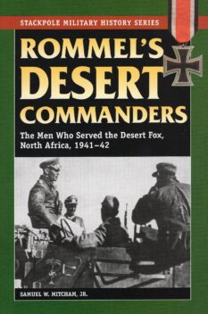 Rommel's Desert Commanders - The Men Who Served the Desert Fox, North America, 1941-42