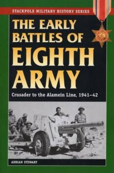 The Early Battles of Eighth Army - Crusader to the Alamein Line, 1941-42