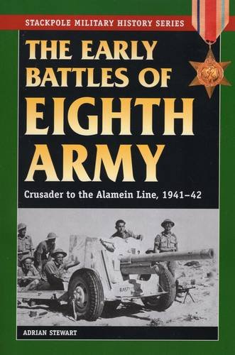 The Early Battles of Eighth Army - Crusader to the Alamein Line, 1941-42