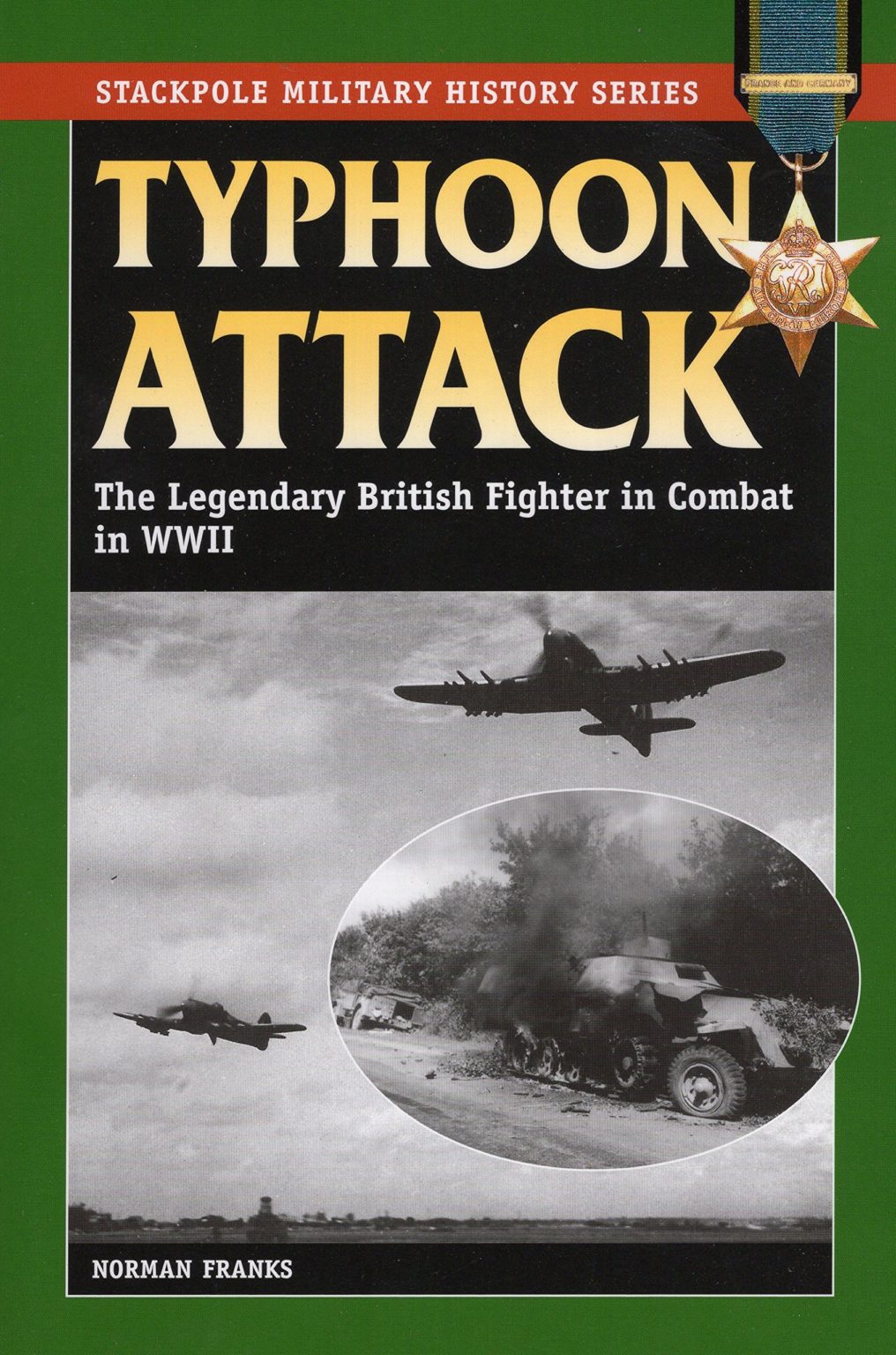 Typhoon Attack - The Legendary British Fighter in Combat in WWII