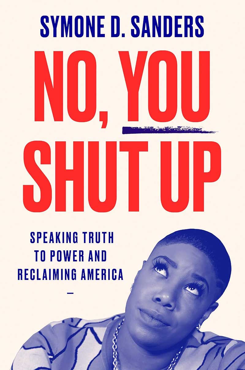 book cover for No, You Shut Up by Symone D. Sanders