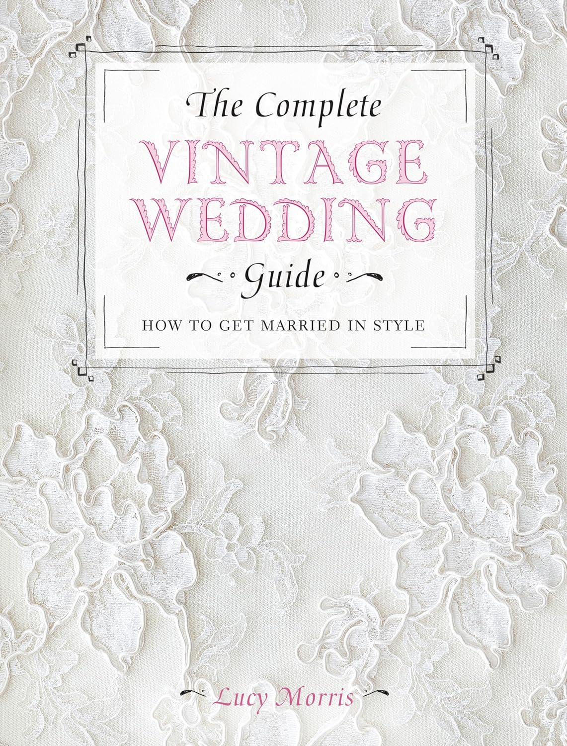 The Complete Vintage Wedding Guide