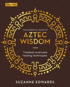 The Essential Book of Aztec Wisdom