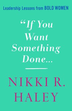 Book cover for If You Want Something Done by Nikki R. Haley