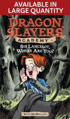 Sir Lancelot Where Are You (Dragon Slayers' Academy, #6)